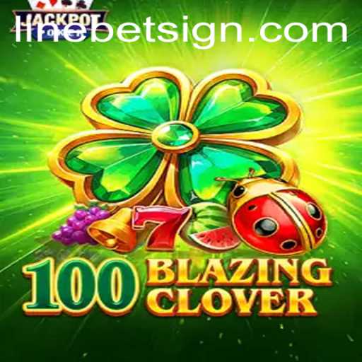 Unveiling the Exciting World of 100BlazingClover: A Comprehensive Guide
