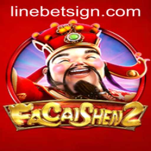 Discover the Thrills of FaCaiShen2 and Mastering Linebet